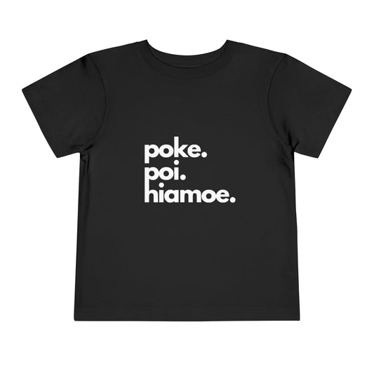 Poke. Poi. Hiamoe. Toddler Tee (multiple colors available)