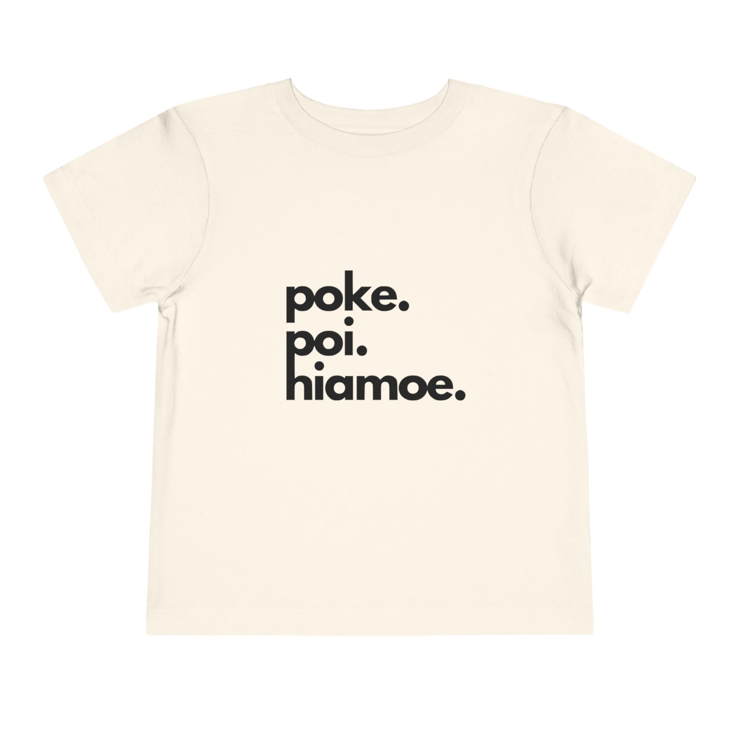 Poke. Poi. Hiamoe. Toddler Tee (multiple colors available)