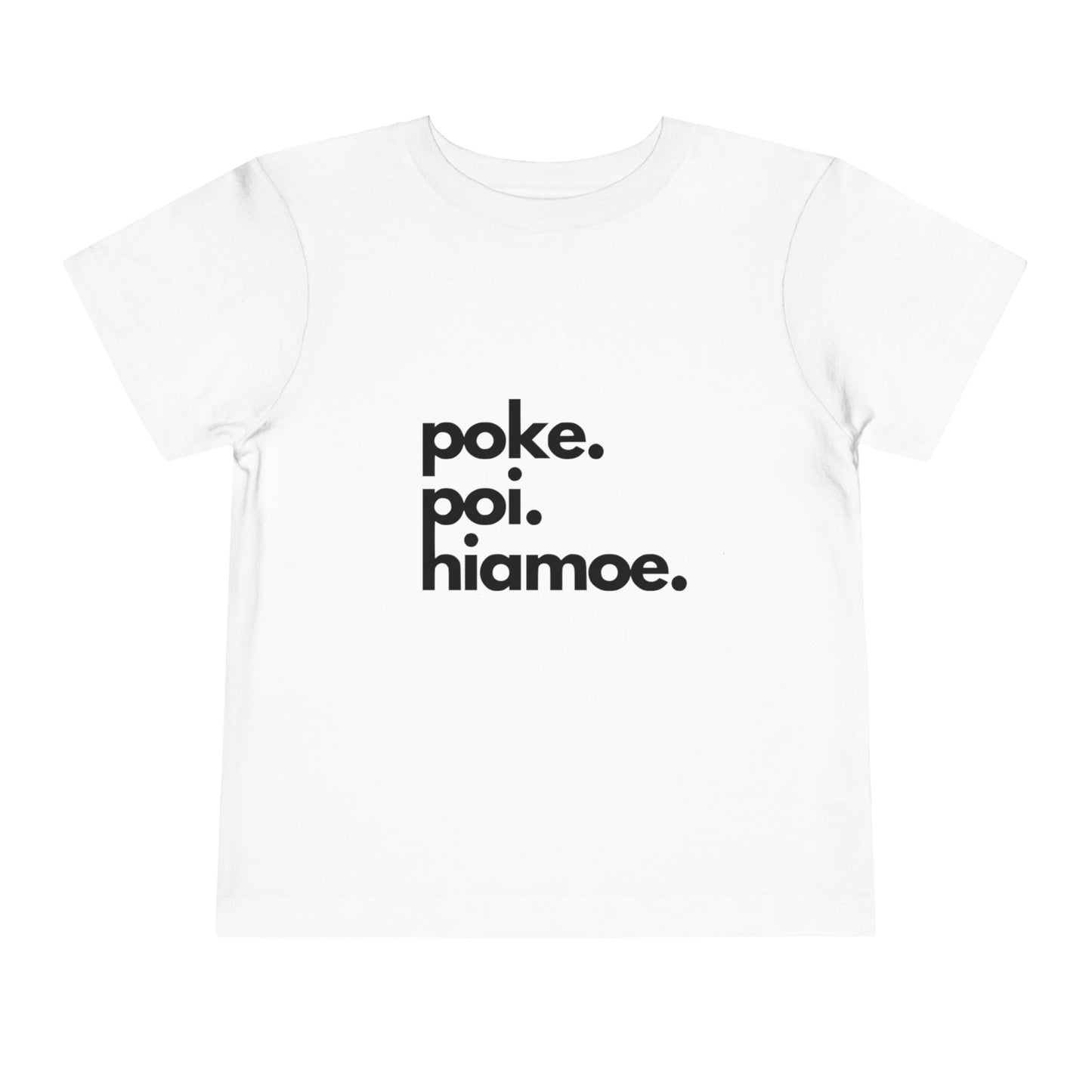 Poke. Poi. Hiamoe. Toddler Tee (multiple colors available)